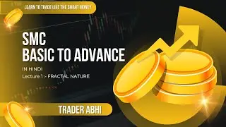 SMART MONEY CONCEPT IN HINDI || SMC Series Basic To Advance || FRACTAL NATURE || TRADER ABHI  #smc