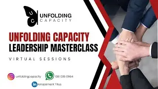 Unfolding Capacity's Virtual Leadership MasterClass with Guest Leader Prof  Khathutshelo Nephawe