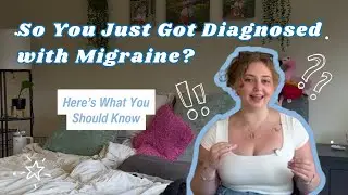 Just Got Diagnosed With Migraine &mdash; Symptoms, Triggers, Treatment & Real Tips