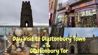 Day in Glastonbury Town & A Visit to Glastobury Tor
