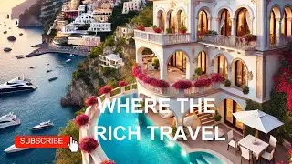 Where the Rich Travel &ndash; Inside the World&rsquo;s Most Luxurious Destinations!