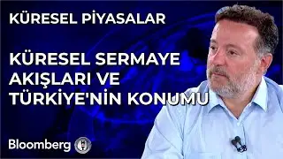 Küresel Piyasalar - Küresel Sermaye Akışları ve Türkiye'nin Konumu | 22 Eylül 2025