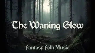 The Waning Glow - Celtic Fantasy Music