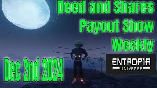 Deeds and Shares Payout Show Weekly For Entopia Universe Dec 2nd 2024
