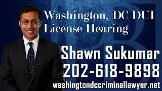 DC DUI License Hearings | DUI License Hearings in Washington, DC | Shawn Sukumar