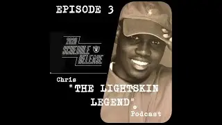 Episode 3- Chris The LightSkin Legend Podcast