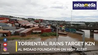 Al Imdaad Foundation (AIF) on High Alert as Torrential Rains Target KZN