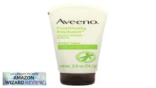 Aveeno Positively Radiant Skin Brightening Exfoliating Daily Facial Scrub 2.0 oz Review