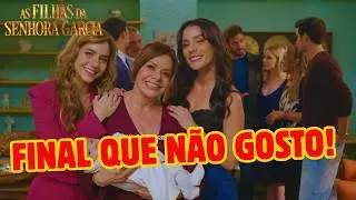 😒🤔🙄🙃O que eu ''NÃO GOSTO no FINAL'' em As Filhas da Senhora Garcia!