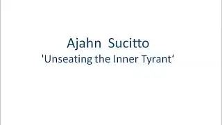 Unseating the Inner Tyrant -  Ajahn Sucitto
