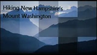Hiking New Hampshire's Mount Washington,  guide to the mountain , trail names and more!