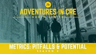 Commercial Real Estate Metrics: Pitfalls and Potential - S2E2