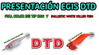 PRESENTACION  EGIS DTD FULL COLOR EGI TIP RUN Y BALLISTIC WHITE KILLER FISH🦑🦑🦑
