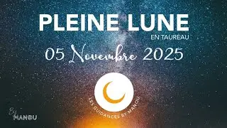Pleine Lune en Taureau ♉🌕 &bull; 05 Novembre 2025 &bull; L'Ancrage du C&oelig;ur et la R&eacute;colte du Vrai &bull; By Manou 🧿