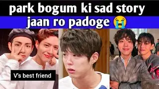 Bts v ke friend park bogum ki sad story sun ro padoge #bts#taehyung #parkbogum