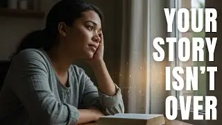You Are Not Forgotten &mdash; God Is Still Writing the Best Chapter of Your Life