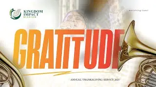 Gratitude | Annual Thanksgiving Service | Kingdom Impact Mission | 28 Dec, 2025