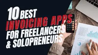 10 Best Invoicing Apps for Freelancers and Solopreneurs