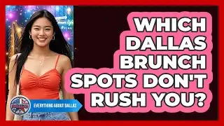 Which Dallas Brunch Spots Don't Rush You? - Everything About Dallas