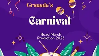 GRENADA  _ CARNIVAL | ROAD MARCH PREDICTIONS 2025 