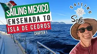 OFFSHORE SAILING- Ensenada to Isla de Cedros -Chapter 1