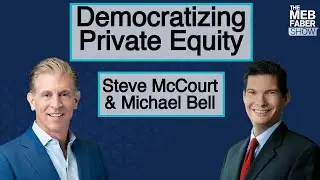 Meketa's Steve McCourt & Primark's Michael Bell - Democratizing Private Equity
