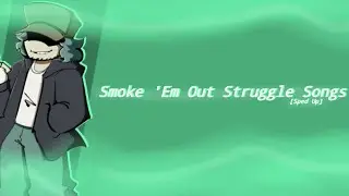 All Smoke 'Em Out Struggle Song [Sped Up]