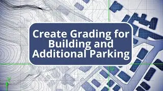 Create Grading for Building and Additional Parking - Site Design with TBC