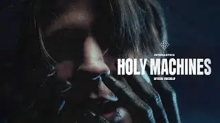 INTERANTICS - HOLY MACHINES (Official Video)