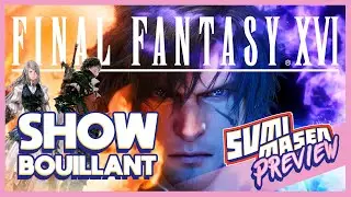 SUMIMASEN PREVIEW : FINAL FANTASY XVI, déjà le FEU ? 🔥