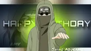 SHINO ABURAME BIRTHDAY / AMV - EDIT 🎉 ( 4K ) || NARUTO