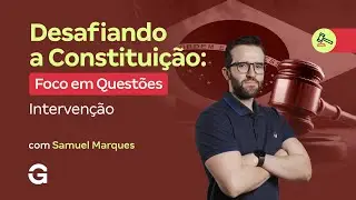 Desafiando a Constituição | Foco em Questões: Intervenção