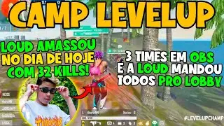 FORAM 32 KILLS DA LOUD AMASSARAM GERAL - THUR DEU SHOW - SS SE DESTACA E LIDERA O LEVEL UP CHAMPIONS