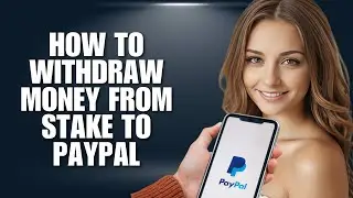 How To Withdraw Money From Stake To PayPal (Beginner&rsquo;s Guide &ndash; 2025 Update)
