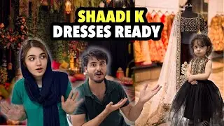 Shaadi Ki Tayariaan || Asra Or Kayla K Dresses || Kab Arahay Pakistan 🇵🇰 Hum || Family Vlog 