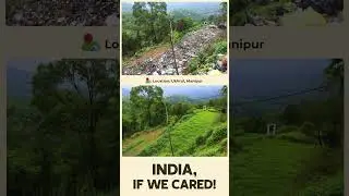 Ukhrul&rsquo;s Green Hills &mdash; Buried Under Waste | India, If We Cared 🇮🇳