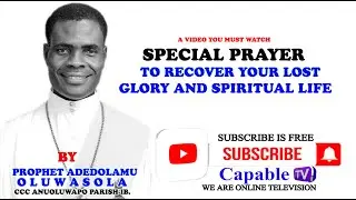 SPECIAL PRAYER TO RECOVER YOUR LOST GLORY AND SPIRITUAL LIFE BY PROPHET ADEDOLAMU OLUWASOLA (JP).