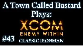 XCOM: Enemy Within - Classic Ironman Season 2 Episode 43 