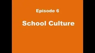 Episode 6. School Culture