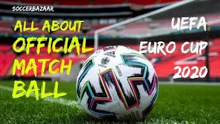 UEFA Euro Cup 2020, Official match ball- All you need to know. Full explanation.