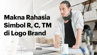 Makna Rahasia Simbol R, C, TM di Logo Brand - #SellerJadiTau