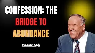 Your Confession Is the Bridge to Abundance | Kenneth E. Hagin 2025
