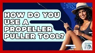 How Do You Use A Propeller Puller Tool? - Chasing Big Fish