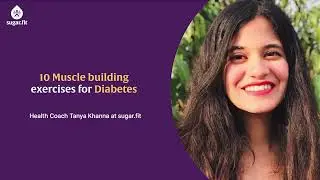 Health Coach Tanya Khanna Shares 10 Muscle Building Exercises For Diabetes | besugarfit