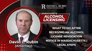 What To Do After Receiving An Alcohol License Revocation Notice In Massachusetts | Legal Steps