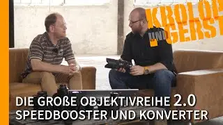 Speedbooster und Telekonverter - Die große Objektivreihe - 29/30 📷 Krolop&Gerst