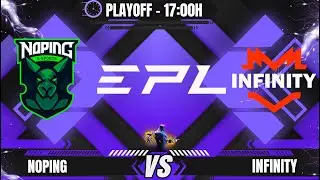 [PT-BR] NOPING X INFINITY - PLAYOFF - EPL WORLD SERIES - @JAPALOKY