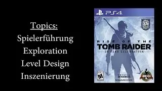 Game Directing | Rise of the Tomb Raider - Level Design & Exploration