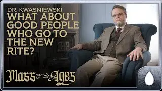 What About Good Catholics Who Attend the New Rite? | Dr. Kwasniewski