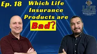 Earmarks of GOOD & BAD Cash Value Life Insurance Products - LIFE Pod Episode 18